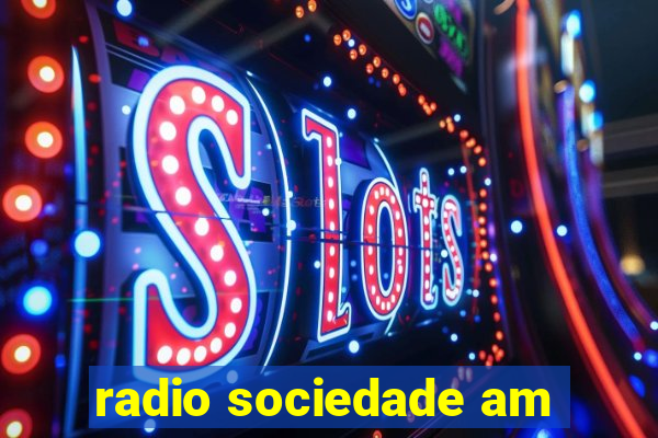 radio sociedade am